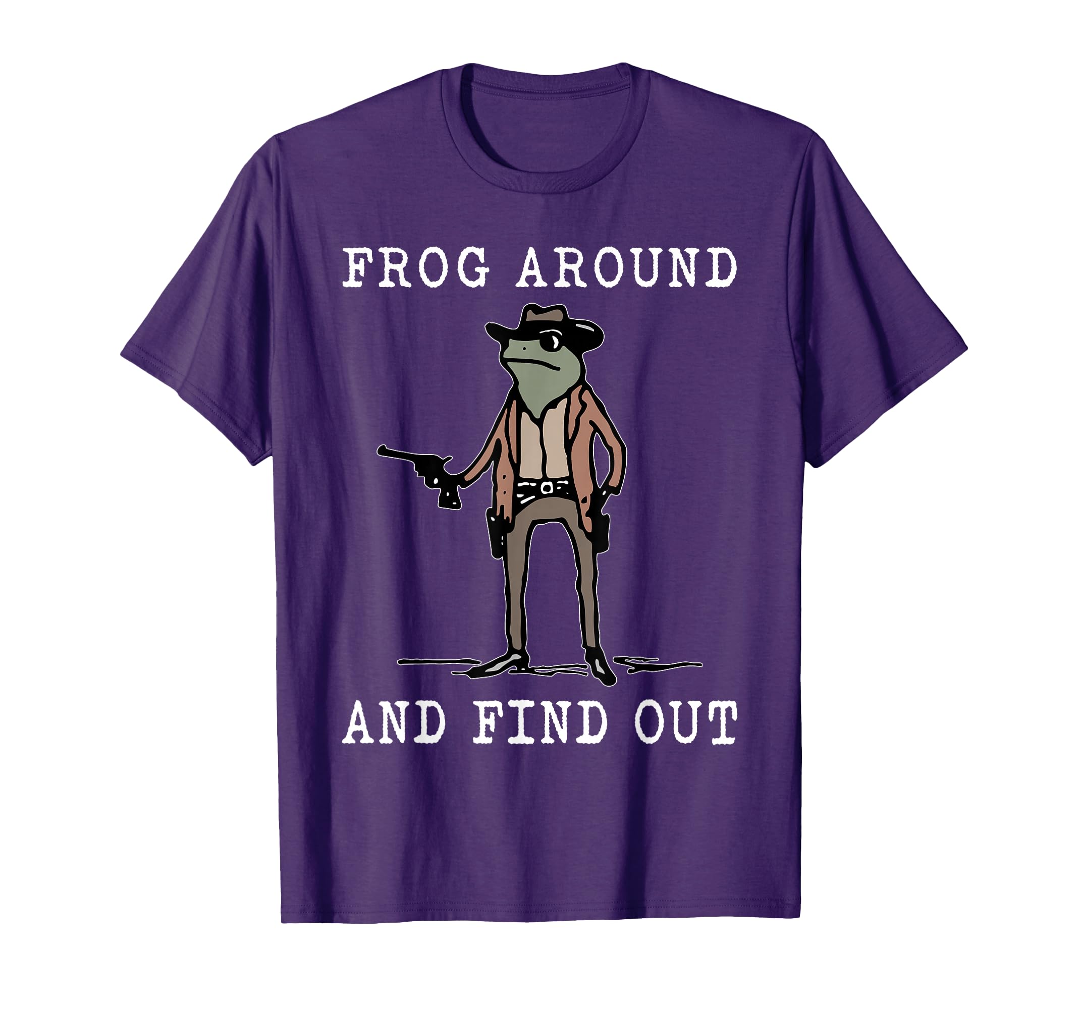 Frog Around And Find Out Cowboy Frog T-Shirt - Novelty Apparel Men Women - T-Shirt, Sweatshirt, Hoodie