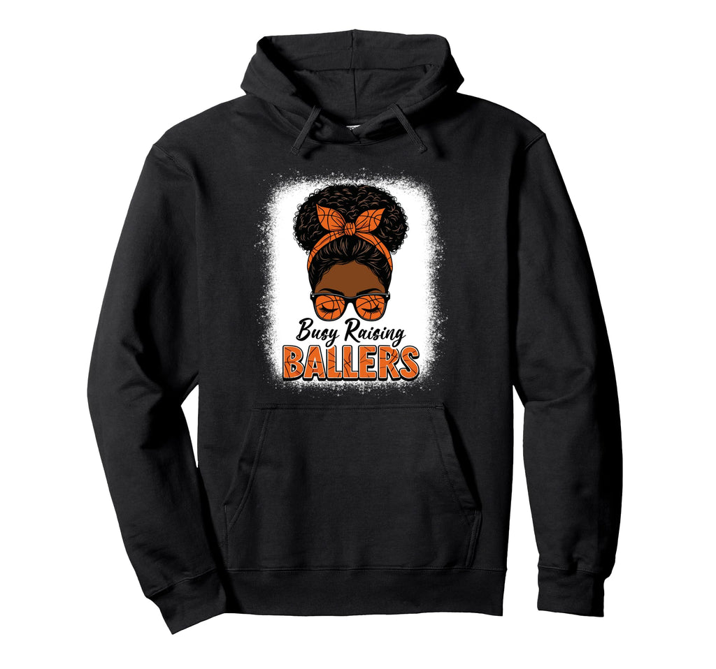 Busy Raising Ballers Basketball Mom Messy Hoodie - Graphic Print Men Women - T-Shirt, Sweatshirt, Hoodie