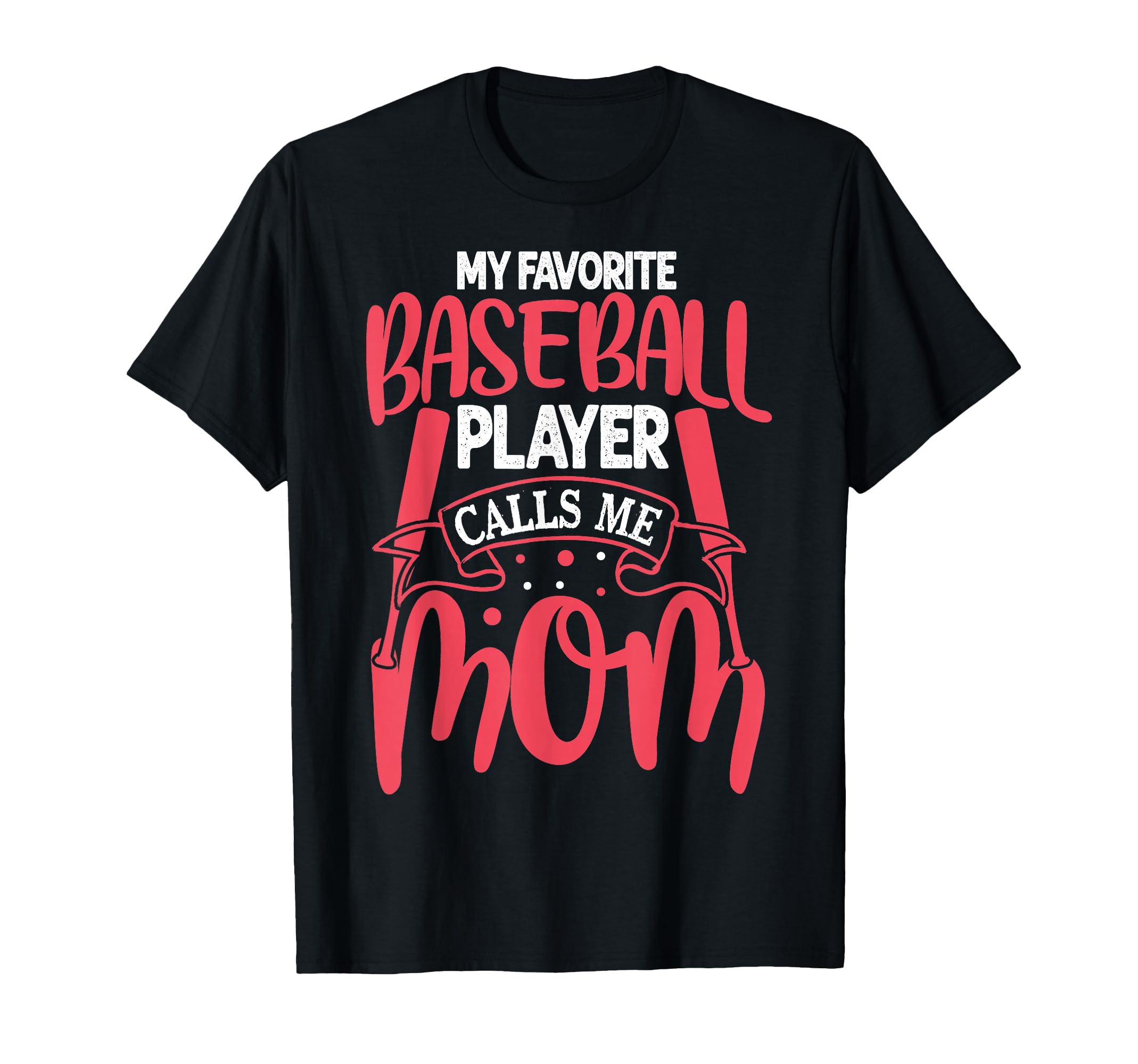 My Favorite Baseball Player Calls Me Mom T-Shirt - Graphic Print Unisex - T-Shirt, Sweatshirt, Hoodie