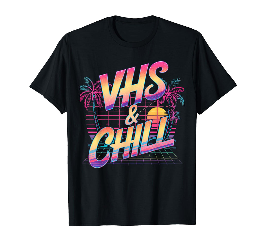 Vhs And Chill 80S Aesthetic 80S T-Shirt - Casual Everyday Wear Men Women - T-Shirt, Sweatshirt, Hoodie