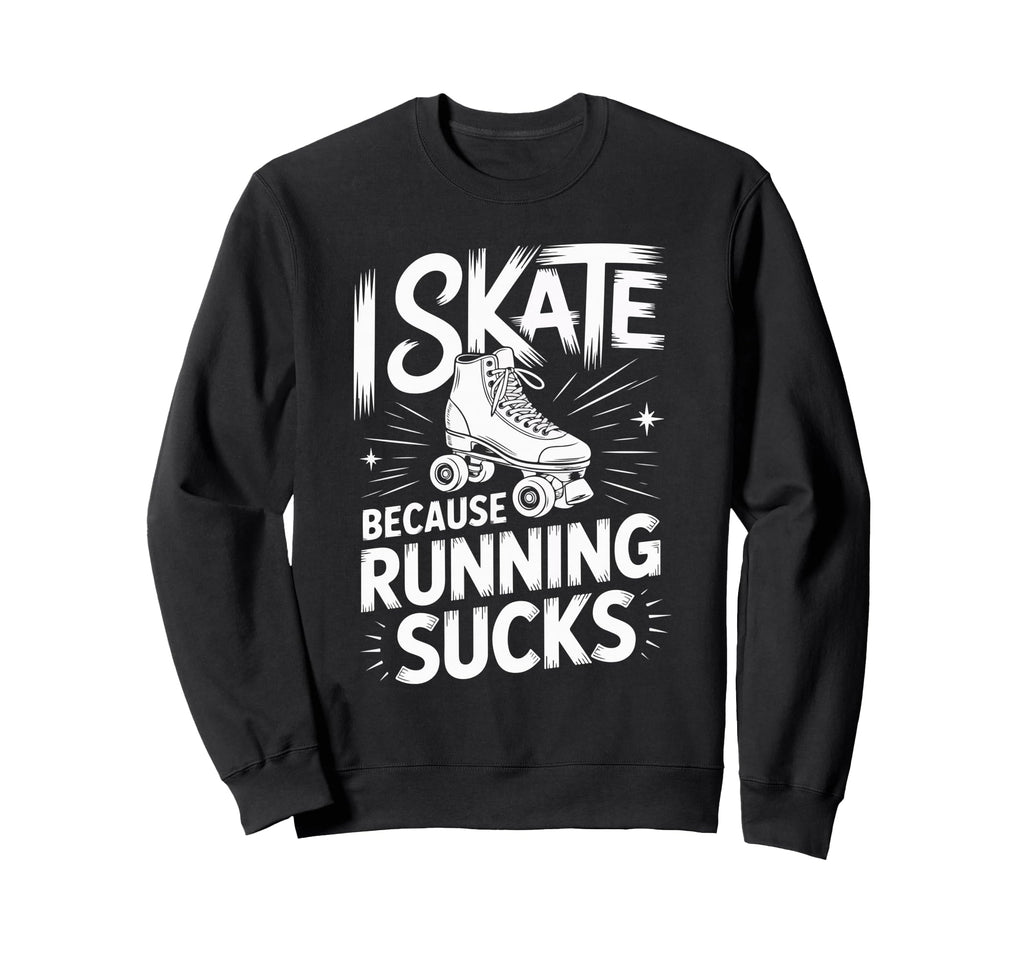 I Skate Because Running Sucks Sunset Sweatshirt - Trendy Graphic Men Women - T-Shirt, Sweatshirt, Hoodie