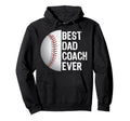 Best Dad Coach Ever Funny Baseball Hoodie - Fun Novelty Design for Adults - T-Shirt, Sweatshirt, Hoodie