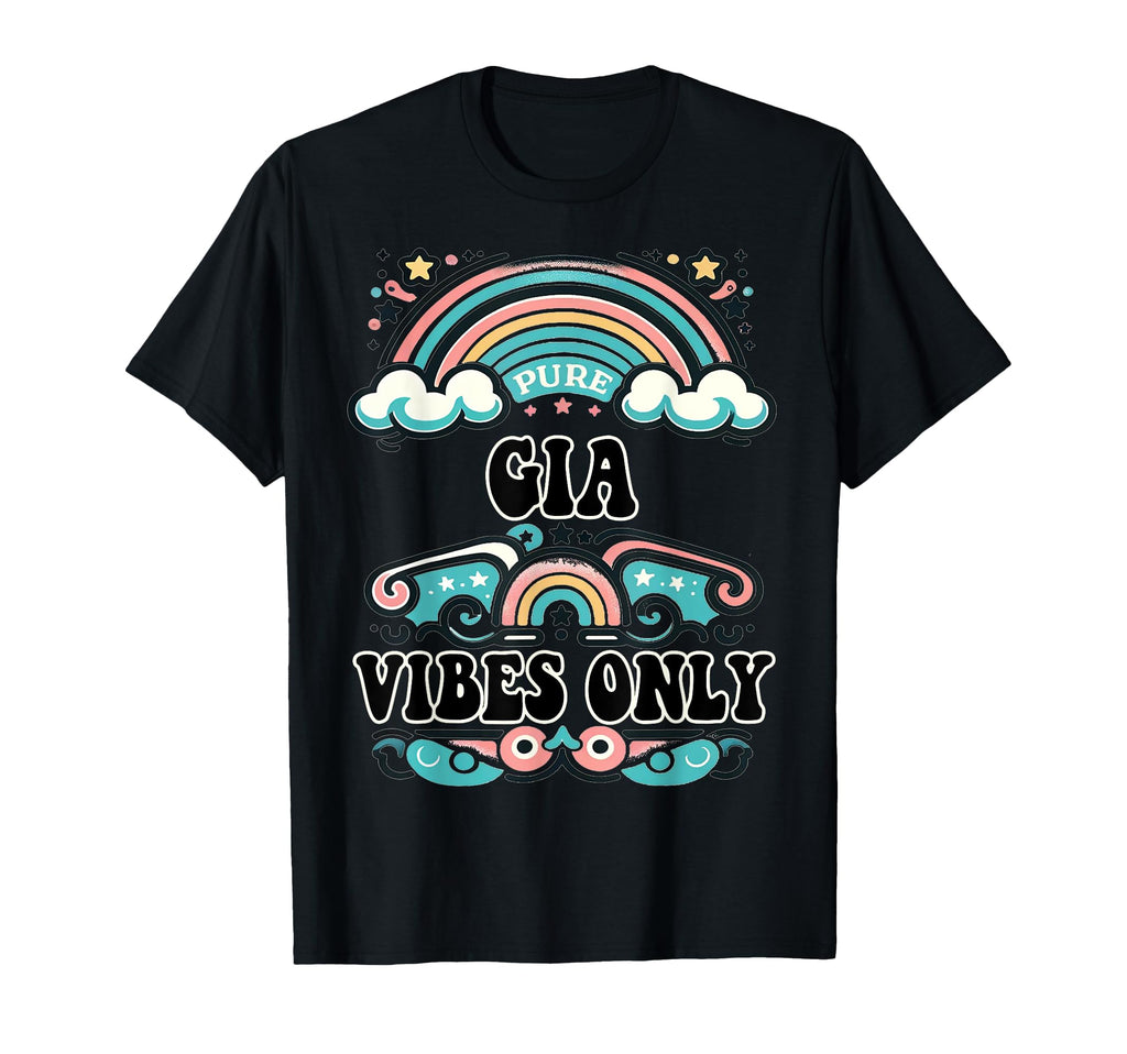Gia Vibes Only Gia Name T-Shirt - Casual Everyday Wear Unisex - T-Shirt, Sweatshirt, Hoodie