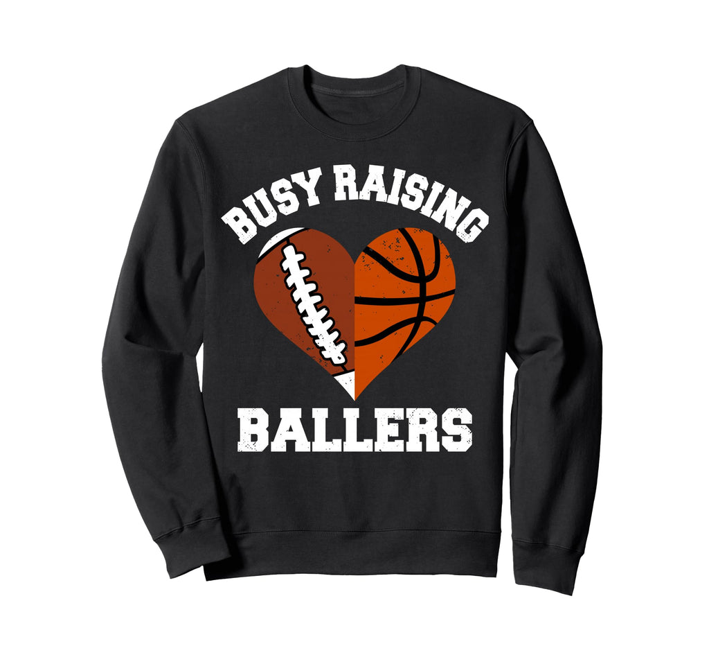 Busy Raising Ballers Football Sweatshirt - Trendy Graphic Unisex - T-Shirt, Sweatshirt, Hoodie