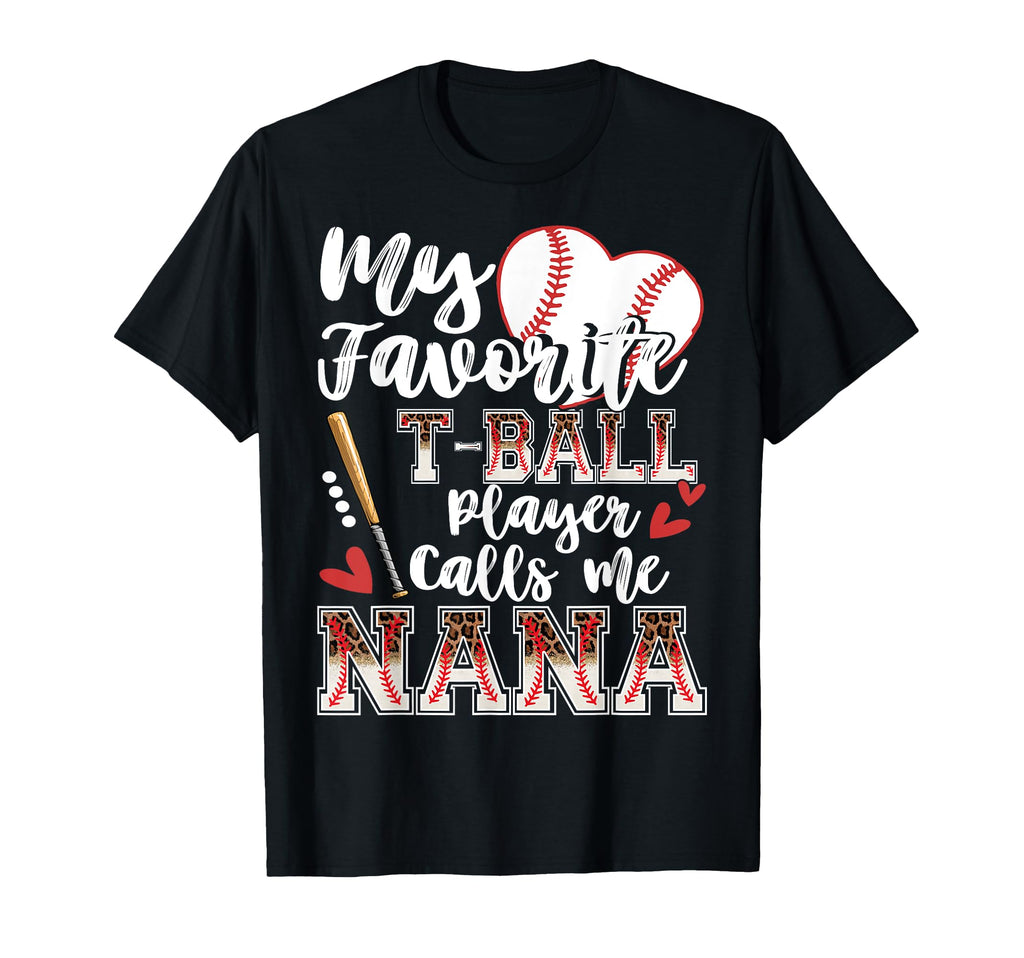 My Favorite T Ball Player Calls Me Nana T-Shirt - Unique Graphic Men Women - T-Shirt, Sweatshirt, Hoodie
