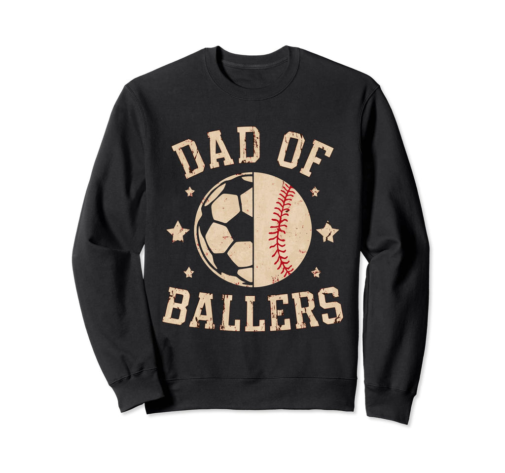 Dad Ballers Baseball Soccer Ball Sweatshirt - Streetwear Style Men Women - T-Shirt, Sweatshirt, Hoodie