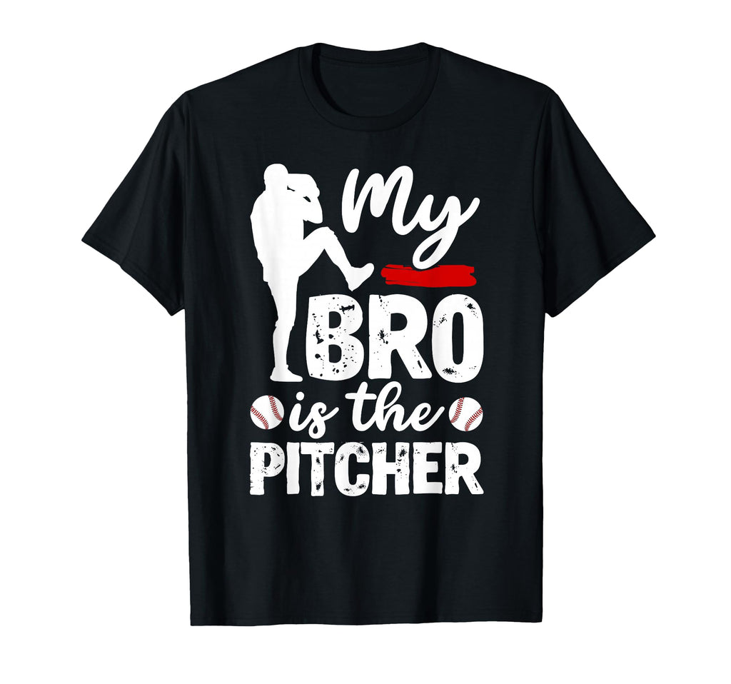 My Bro Is Baseball Pitcher Brother T-Shirt - Unique Graphic Men Women - T-Shirt, Sweatshirt, Hoodie