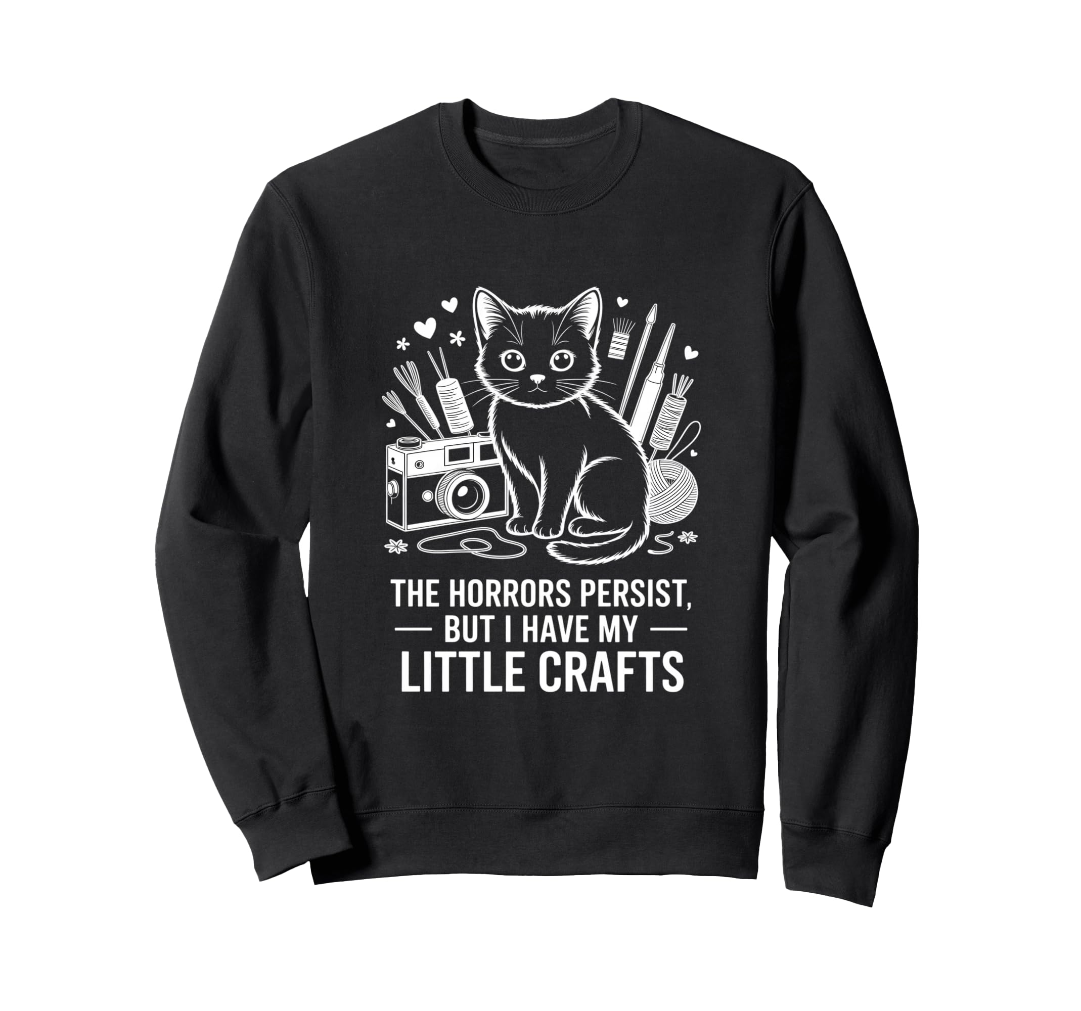 Funny Horrors Persist But I Have My Sweatshirt - Minimalist Print Unisex - T-Shirt, Sweatshirt, Hoodie