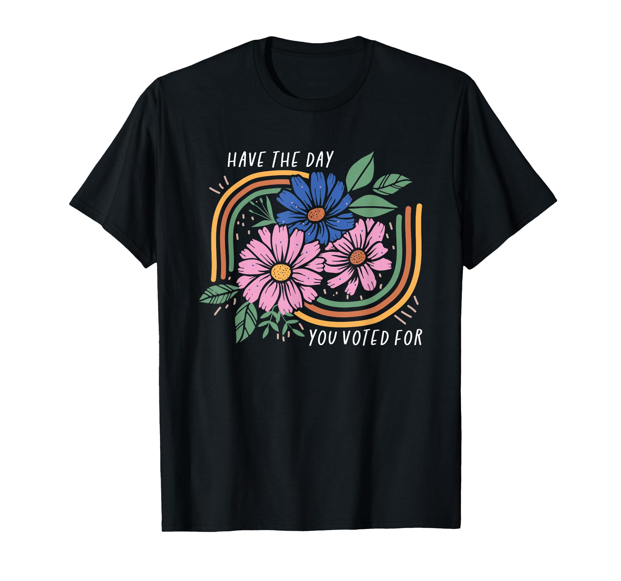 Have Day You Voted Boho Floral Rainbow T-Shirt - Novelty Apparel for Adults - T-Shirt, Sweatshirt, Hoodie