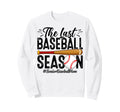 Last Baseball Season Senior Mom Sweatshirt - Fun Novelty Design Unisex - T-Shirt, Sweatshirt, Hoodie