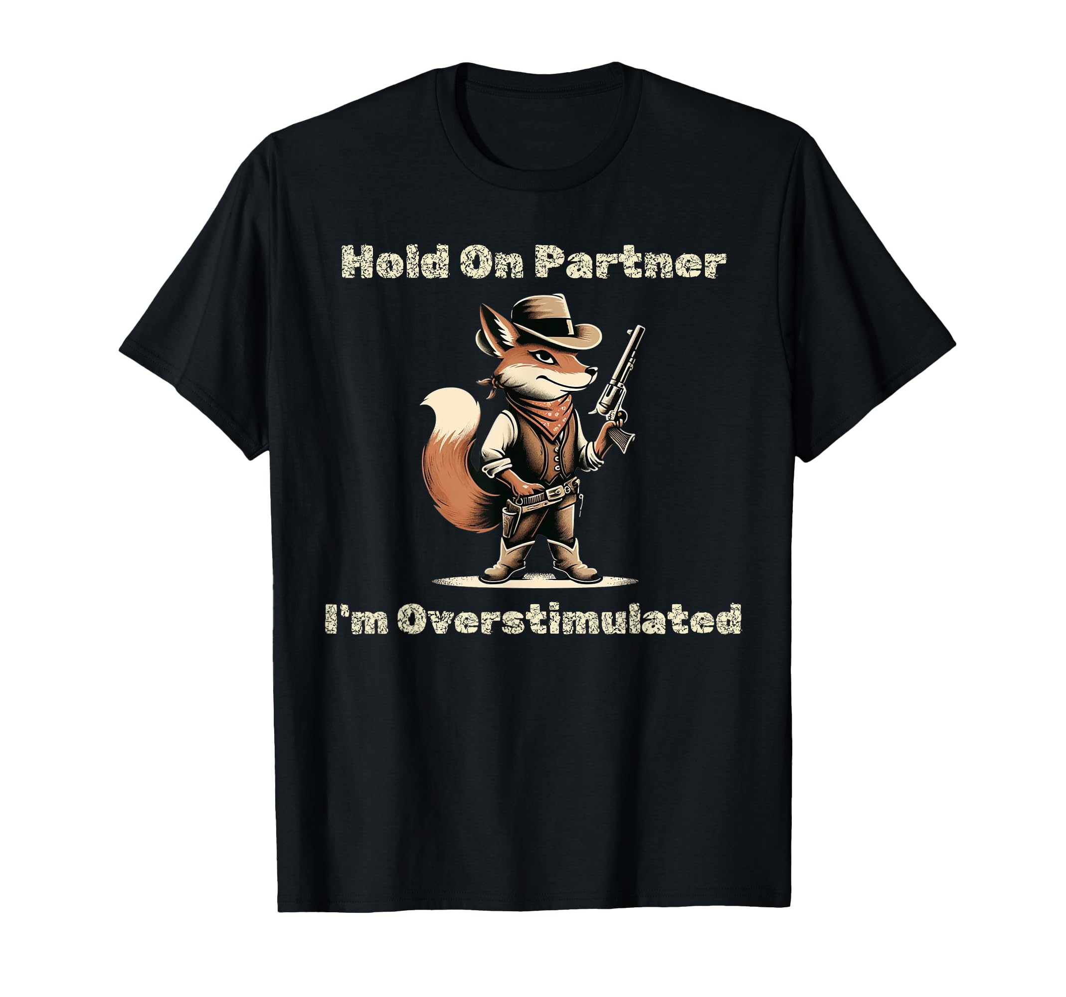 Hold Partner Im Overstimulated Funny T-Shirt - Unique Graphic for Adults - T-Shirt, Sweatshirt, Hoodie