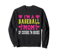 Im Baseball Mom Course Im Broke Funny Sweatshirt - Novelty Apparel Unisex - T-Shirt, Sweatshirt, Hoodie