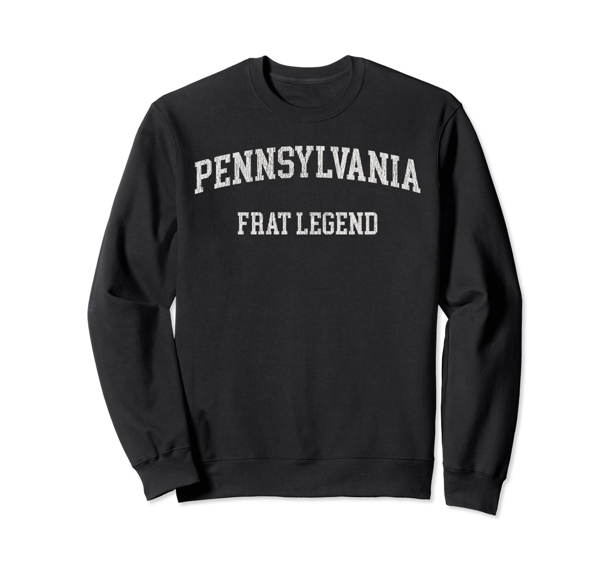Pennsylvania Frat Legend Funny Sweatshirt - Graphic Print Unisex - T-Shirt, Sweatshirt, Hoodie
