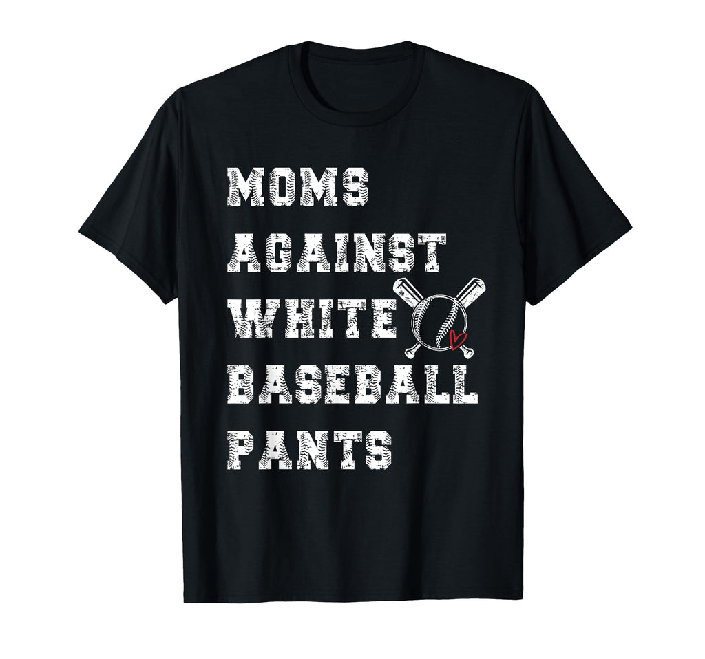 Moms Against White Baseball Pants T-Shirt - Aesthetic Graphic for Adults - T-Shirt, Sweatshirt, Hoodie