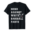 Moms Against White Baseball Pants T-Shirt - Aesthetic Graphic for Adults - T-Shirt, Sweatshirt, Hoodie