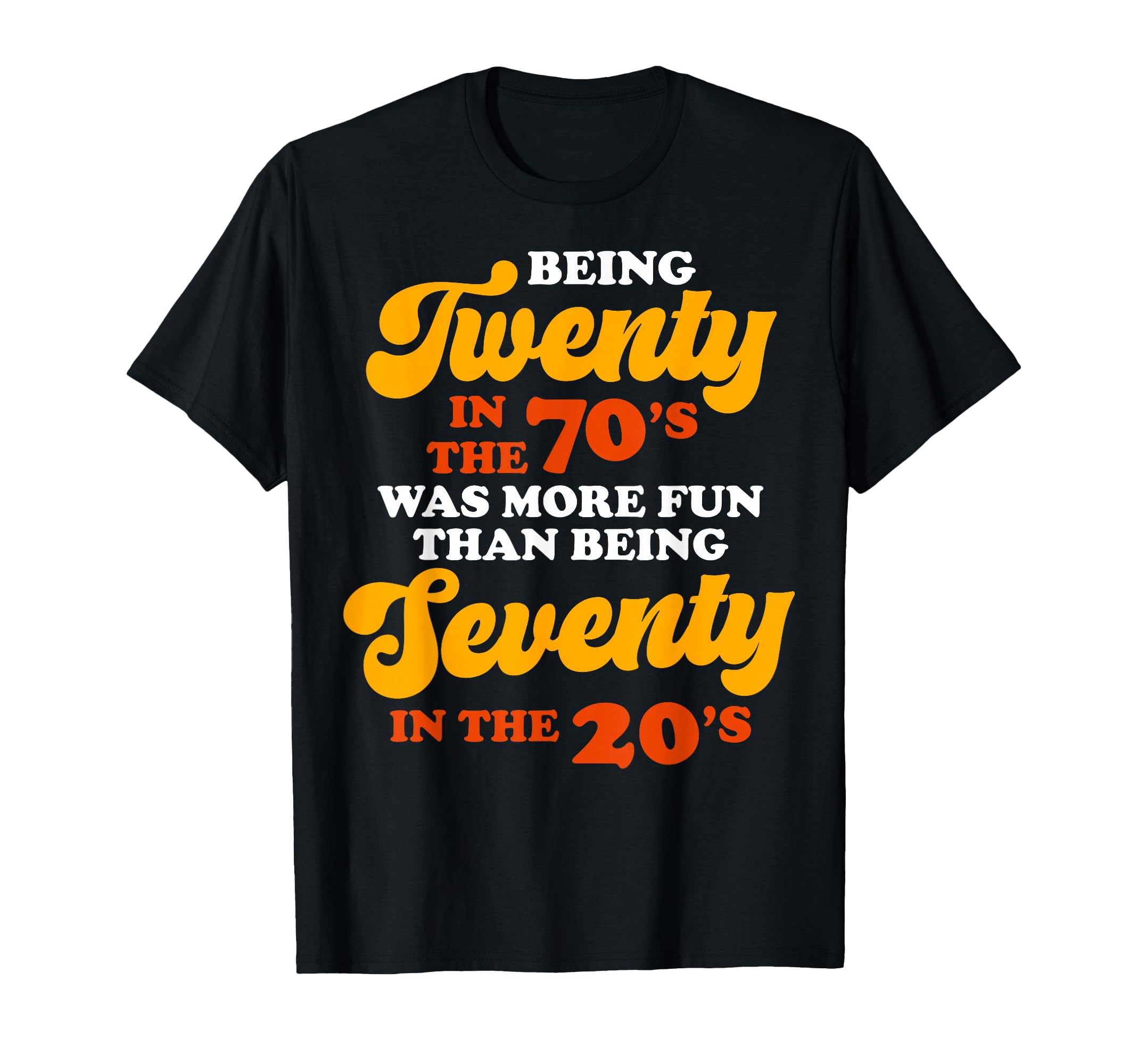Being Twenty 70S Was Much More Fun Than T-Shirt - Trendy Graphic for Adults - T-Shirt, Sweatshirt, Hoodie