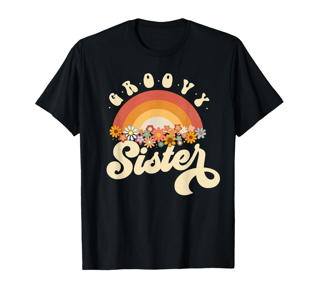 Groovy Sister Rainbow Colorful T-Shirt - Fun Novelty Design Men Women - T-Shirt, Sweatshirt, Hoodie