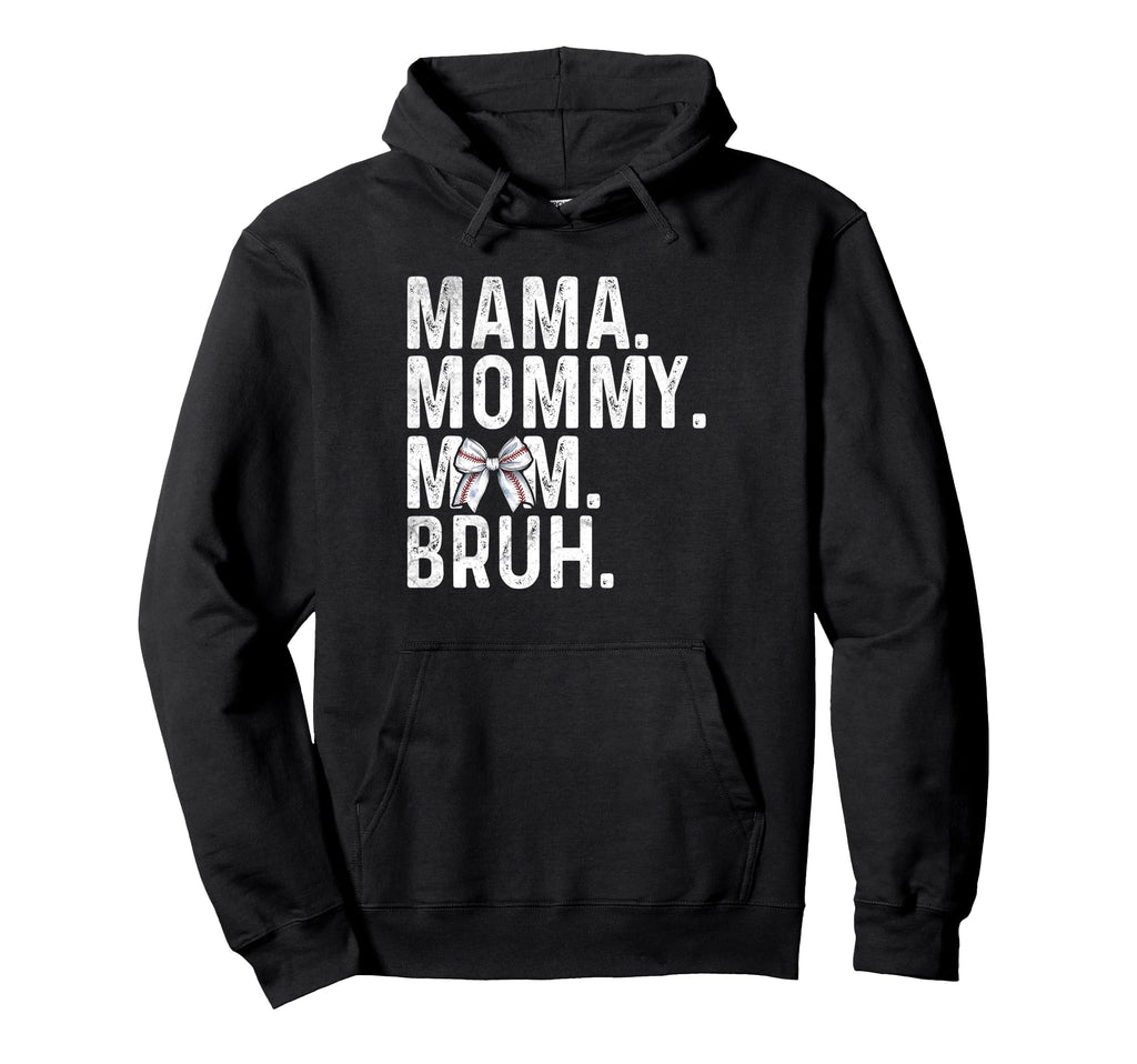 Mama Mommy Mom Bruh Baseball Mom Hoodie - Minimalist Print Men Women - T-Shirt, Sweatshirt, Hoodie