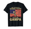 My Favorite Baseball Player Calls Me Gampa T-Shirt - Graphic Print Unisex - T-Shirt, Sweatshirt, Hoodie