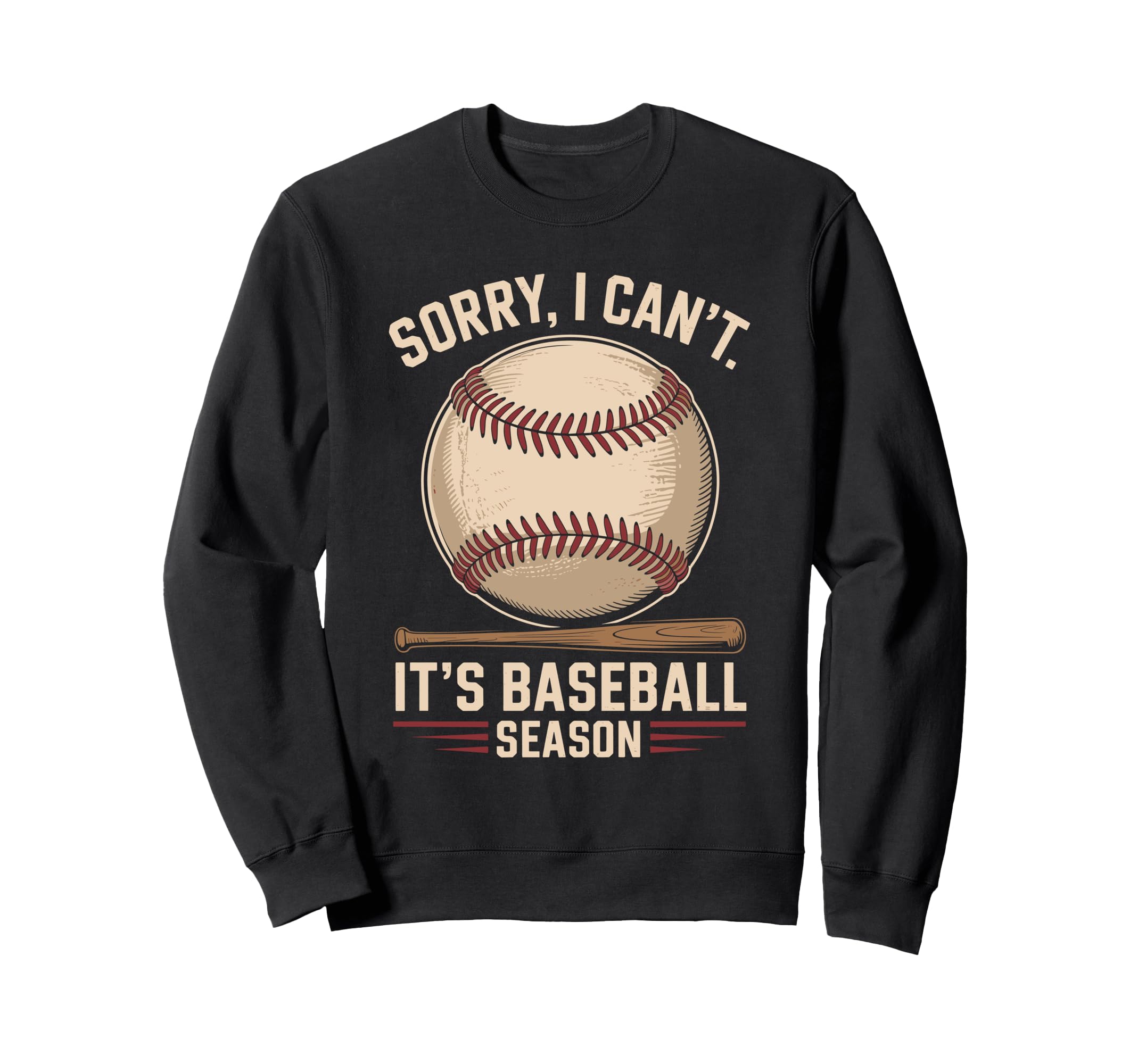 Sorry I Cant Its Baseball Season Sweatshirt - Trendy Graphic Men Women - T-Shirt, Sweatshirt, Hoodie