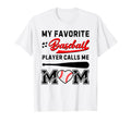 My Favorite Baseball Player Calls Me T-Shirt - Fun Novelty Design Unisex - T-Shirt, Sweatshirt, Hoodie