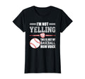 Im Not Yelling This Is Just My Baseball T-Shirt - Trendy Graphic Men Women - T-Shirt, Sweatshirt, Hoodie