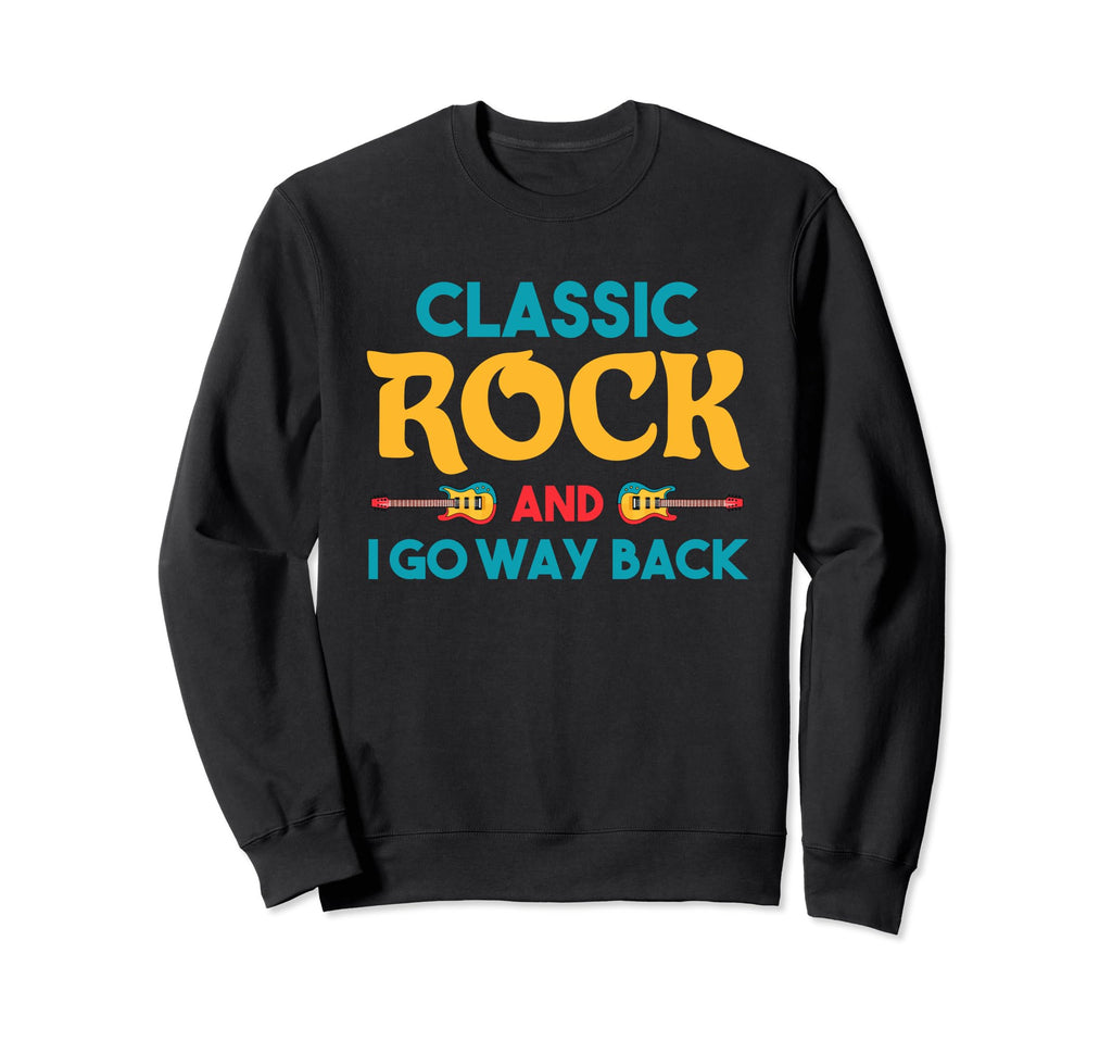 Riffs Legacy Rock And I Go Way Back Sweatshirt - Graphic Print Unisex - T-Shirt, Sweatshirt, Hoodie