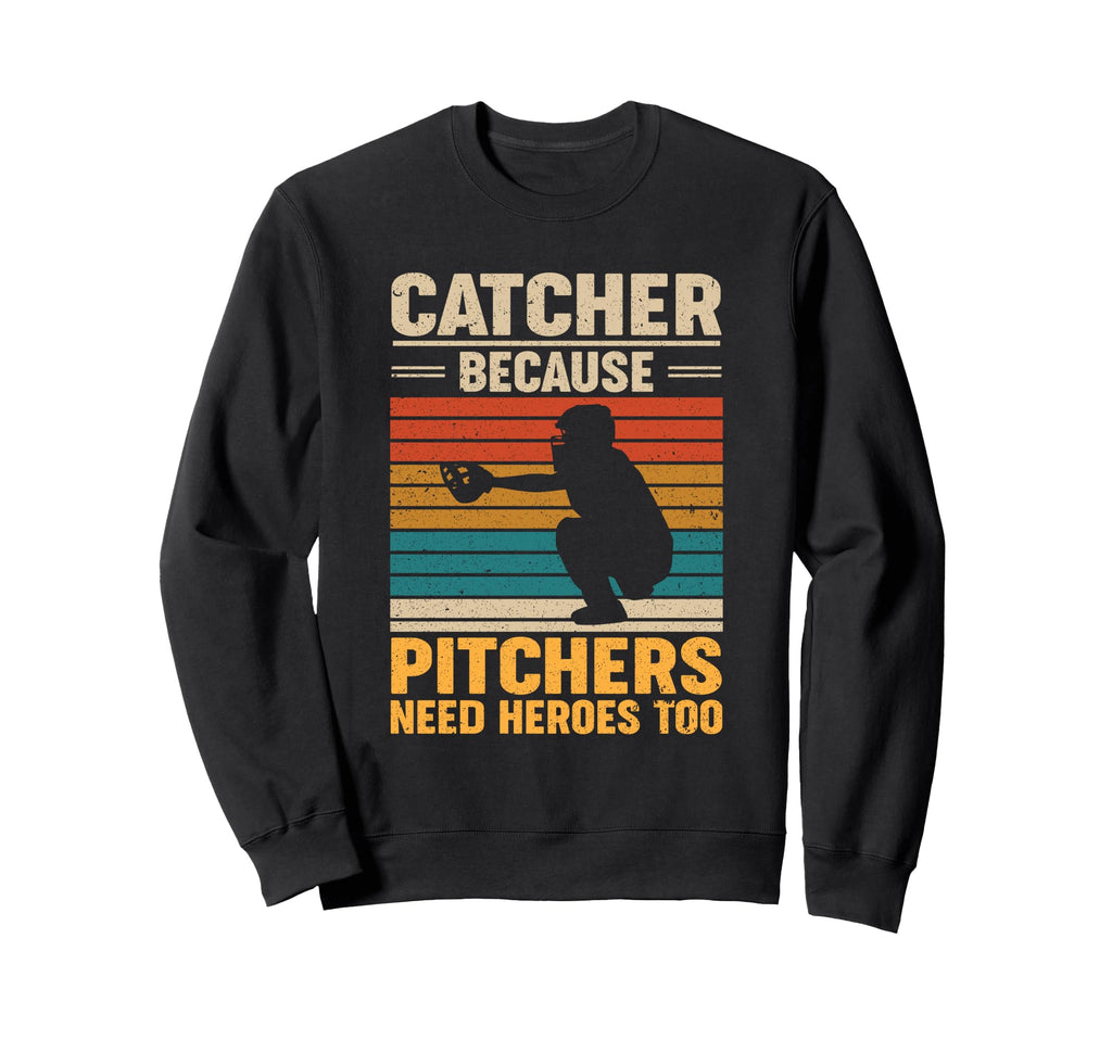 Catcher Because Pitchers Need Sweatshirt - Minimalist Print Men Women - T-Shirt, Sweatshirt, Hoodie