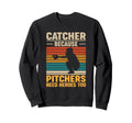 Catcher Because Pitchers Need Sweatshirt - Minimalist Print Men Women - T-Shirt, Sweatshirt, Hoodie