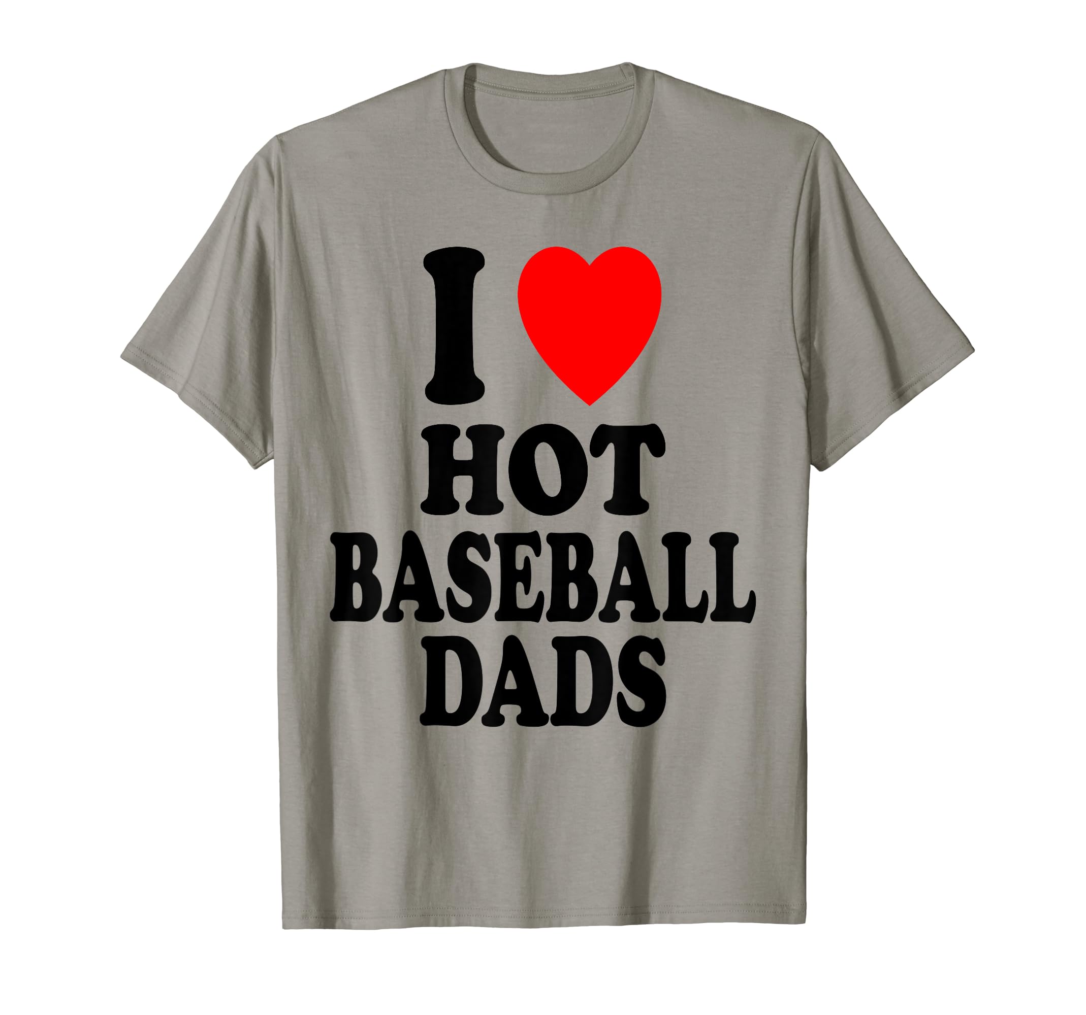 I Heart Love Hot Baseball Dads Sexy T-Shirt - Aesthetic Graphic Men Women - T-Shirt, Sweatshirt, Hoodie
