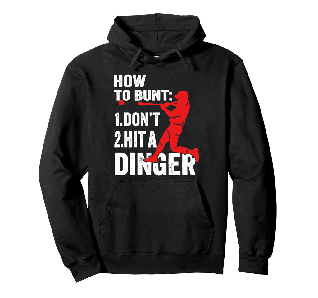 How To Bunt Dont Hit Dinger Hitter Funny Hoodie - Trendy Graphic Unisex - T-Shirt, Sweatshirt, Hoodie