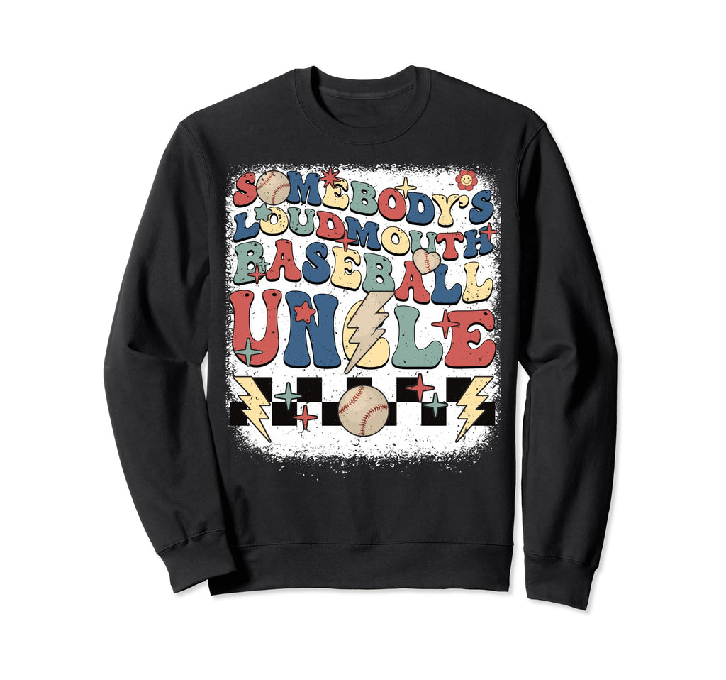 Somebody Loudmouth Uncle Baseball Sweatshirt - Unique Graphic Men Women - T-Shirt, Sweatshirt, Hoodie