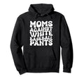 Moms Against White Baseball Pants Hoodie - Minimalist Print Men Women - T-Shirt, Sweatshirt, Hoodie