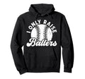 I Only Raise Ballers Baseball Dad Hoodie - Trendy Graphic for Adults - T-Shirt, Sweatshirt, Hoodie