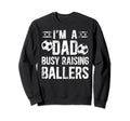 Busy Raising Ballers Soccer Dad Soccer Sweatshirt - Unique Graphic Unisex - T-Shirt, Sweatshirt, Hoodie