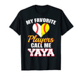 My Favorite Players Call Me Yaya T-Shirt - Unique Graphic Men Women - T-Shirt, Sweatshirt, Hoodie