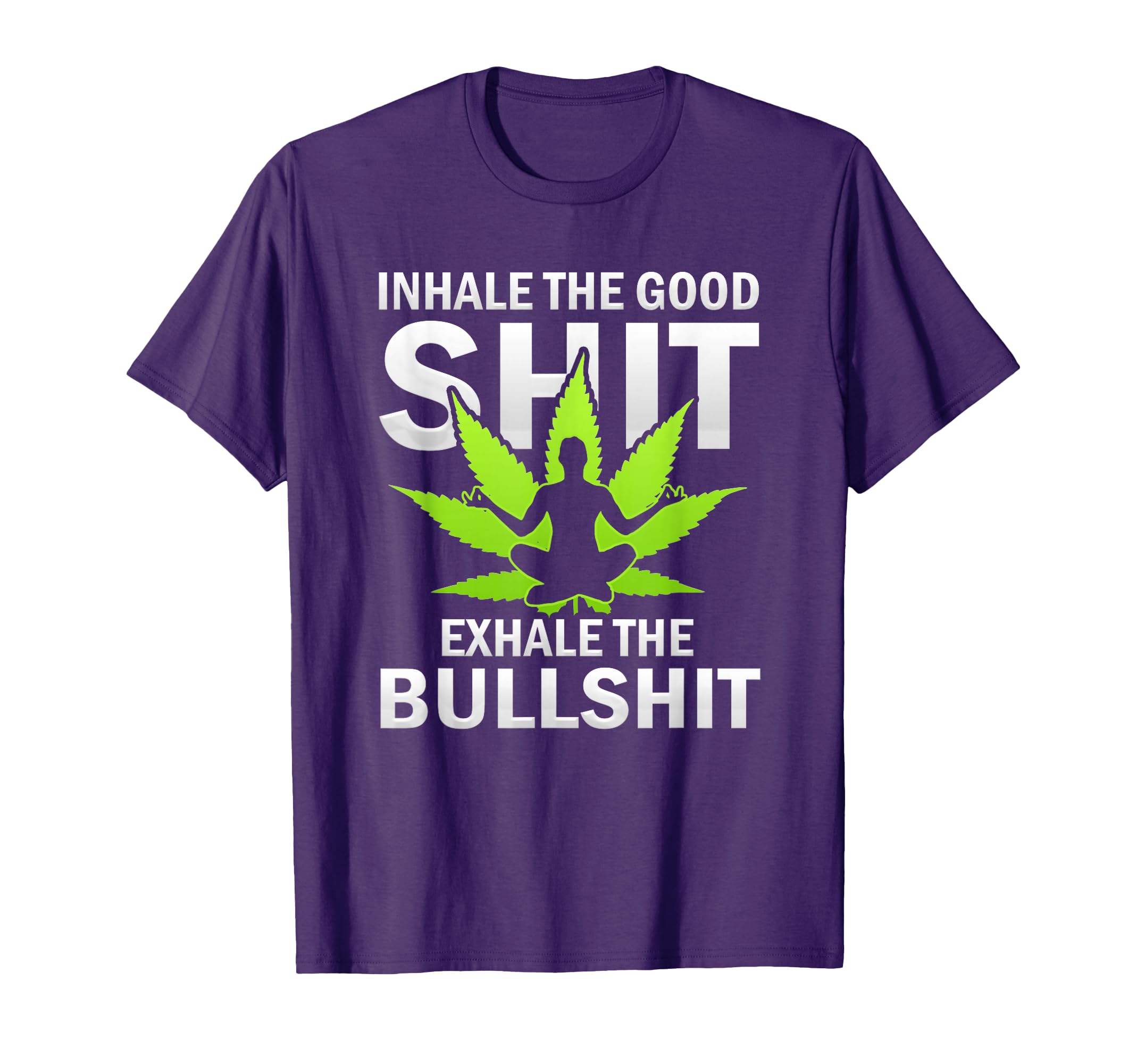 Inhale Good Exhale Bull Yoga Weed T-Shirt - Fun Novelty Design for Adults - T-Shirt, Sweatshirt, Hoodie