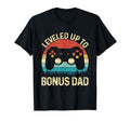 Leveled Up To Bonus Dad Video Game Gifts T-Shirt - Graphic Print Unisex - T-Shirt, Sweatshirt, Hoodie