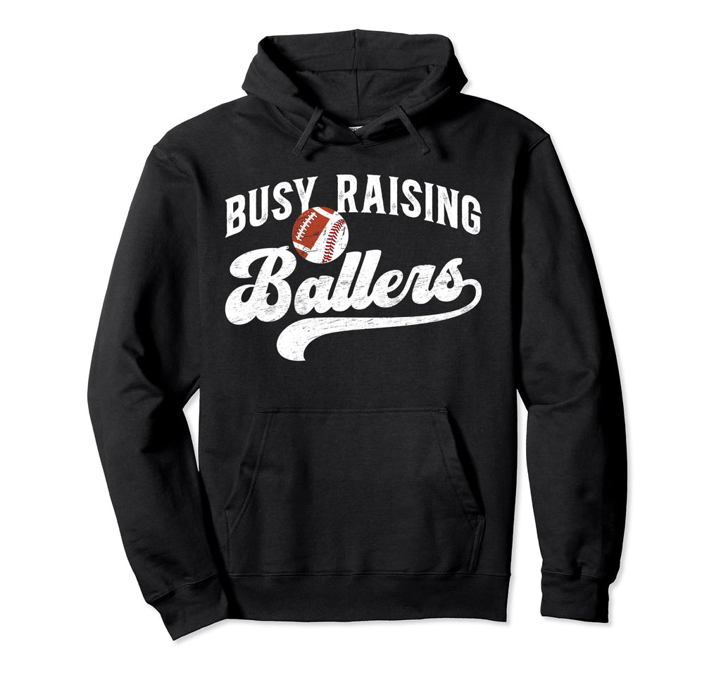 Busy Raising Ballers Football Hoodie - Casual Everyday Wear Men Women - T-Shirt, Sweatshirt, Hoodie