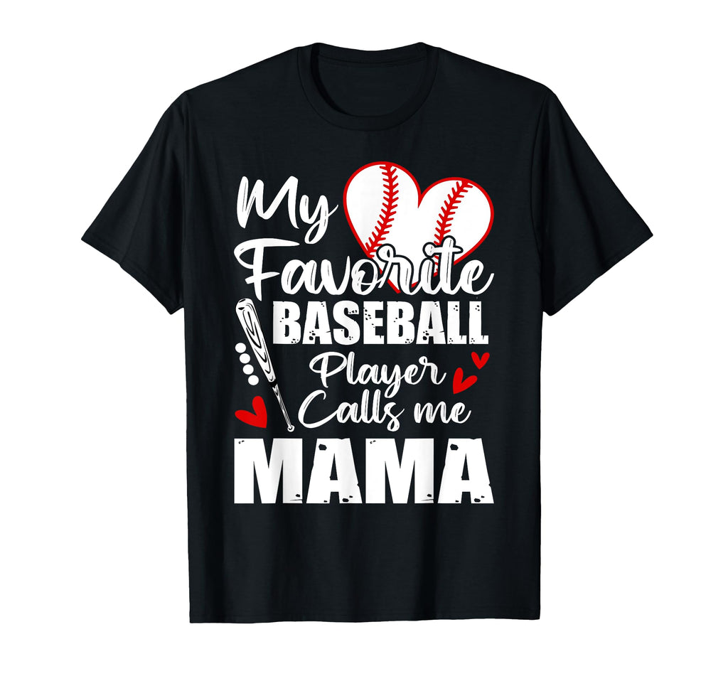 My Favorite Baseball Player Calls Me Mama T-Shirt - Streetwear Style Unisex - T-Shirt, Sweatshirt, Hoodie