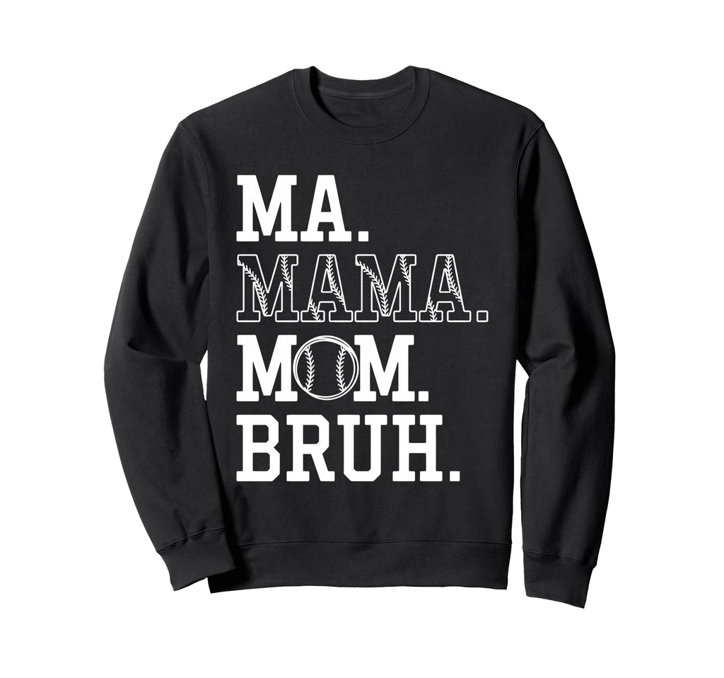 Ma Mama Mom Bruh Baseball Mom Sweatshirt - Novelty Apparel for Adults - T-Shirt, Sweatshirt, Hoodie