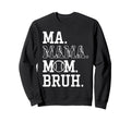 Ma Mama Mom Bruh Baseball Mom Sweatshirt - Novelty Apparel for Adults - T-Shirt, Sweatshirt, Hoodie