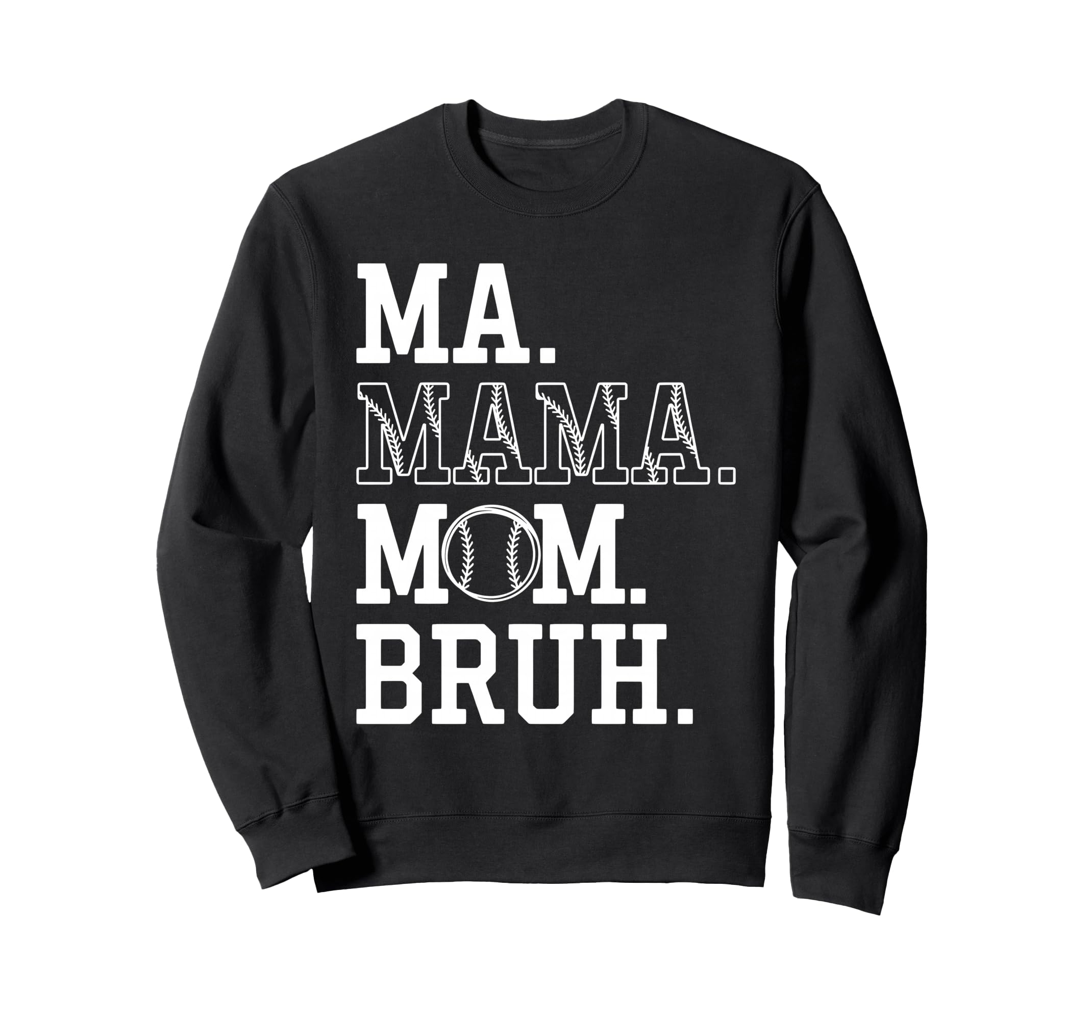 Ma Mama Mom Bruh Baseball Mom Sweatshirt - Novelty Apparel for Adults - T-Shirt, Sweatshirt, Hoodie