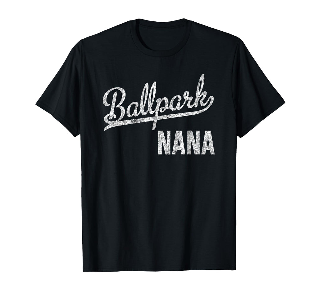 Ballpark Nana Ballers Baseball Softball T-Shirt - Novelty Apparel Unisex - T-Shirt, Sweatshirt, Hoodie