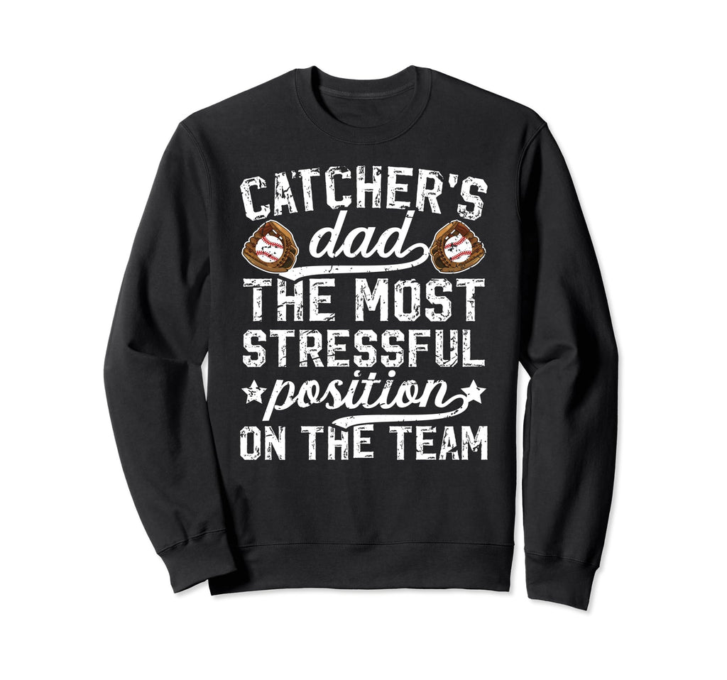 Baseball Catcher Dad Funny Dad Sweatshirt - Casual Everyday Wear Men Women - T-Shirt, Sweatshirt, Hoodie