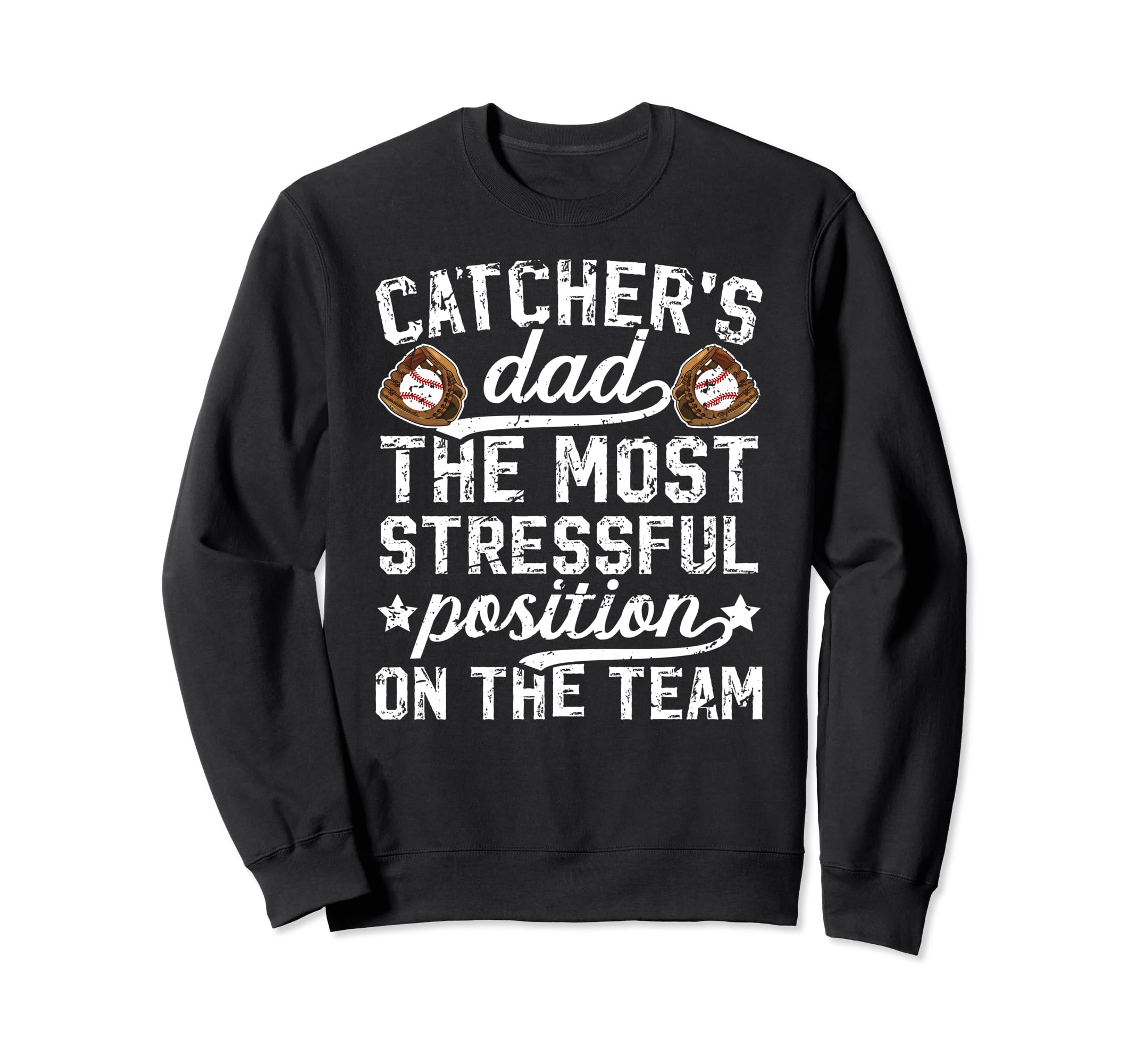 Baseball Catcher Dad Funny Dad Sweatshirt - Casual Everyday Wear Men Women - T-Shirt, Sweatshirt, Hoodie