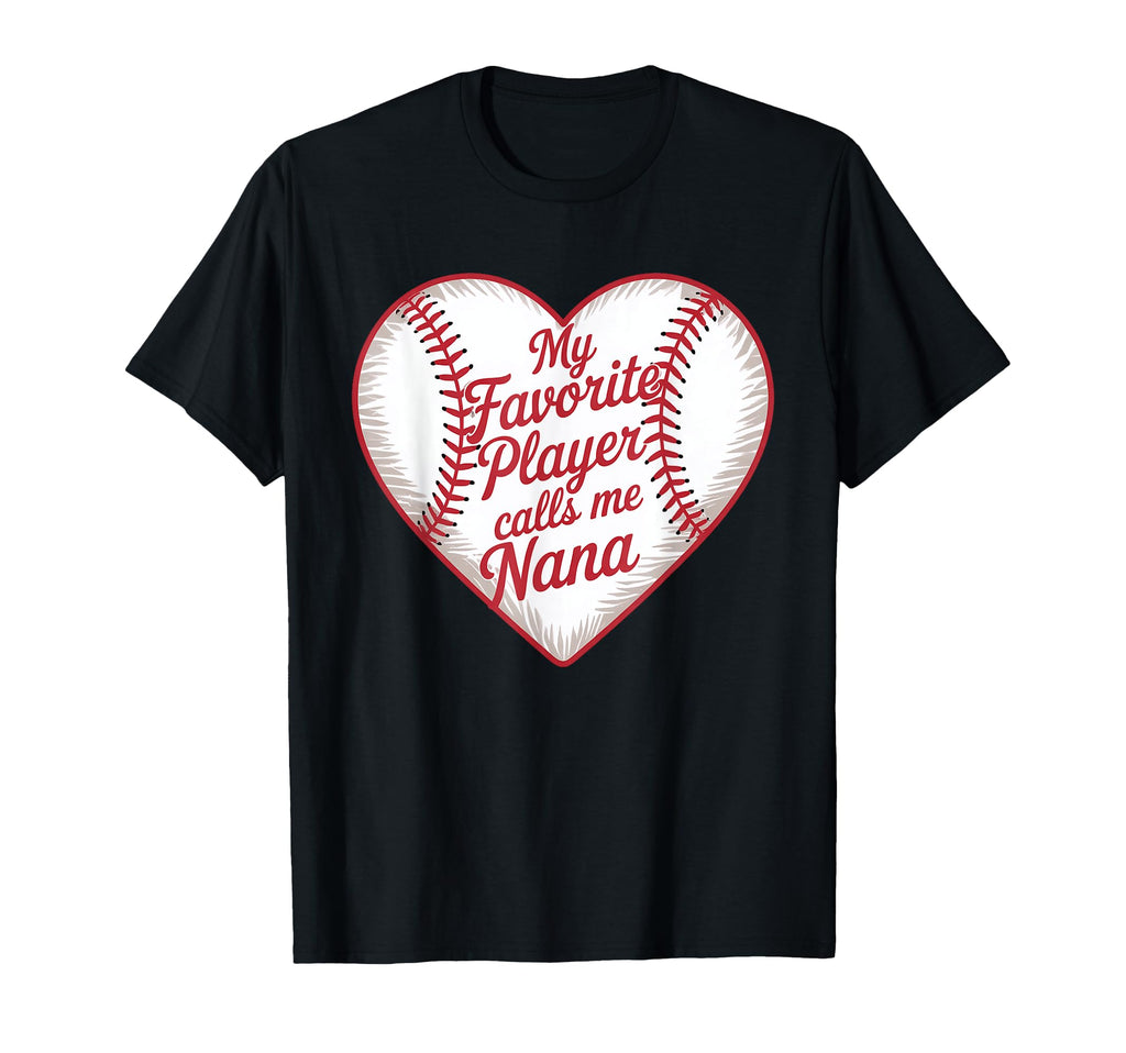Baseball Nana My Favorite Player Calls Me T-Shirt - Unique Graphic Unisex - T-Shirt, Sweatshirt, Hoodie