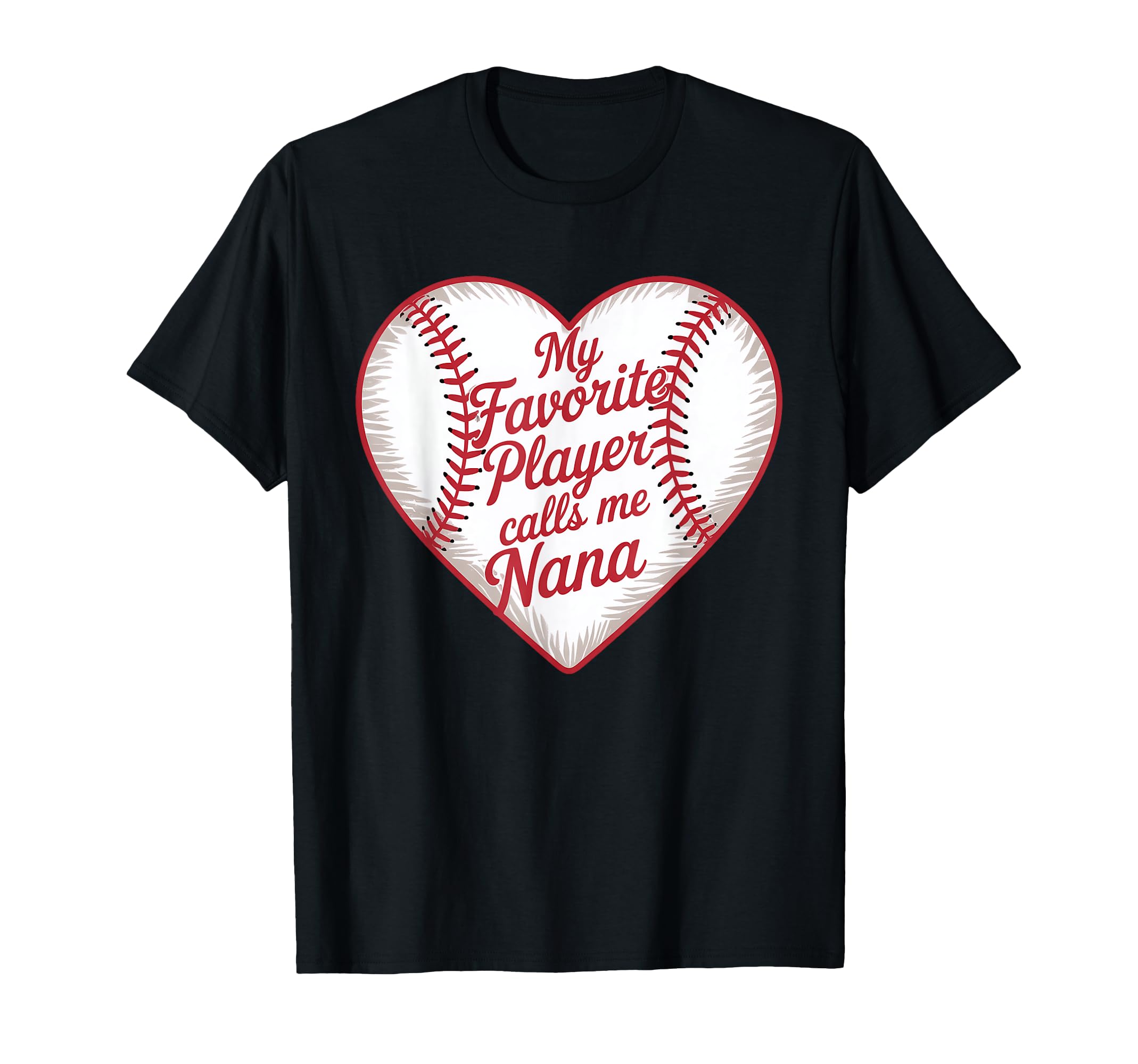 Baseball Nana My Favorite Player Calls Me T-Shirt - Unique Graphic Unisex - T-Shirt, Sweatshirt, Hoodie