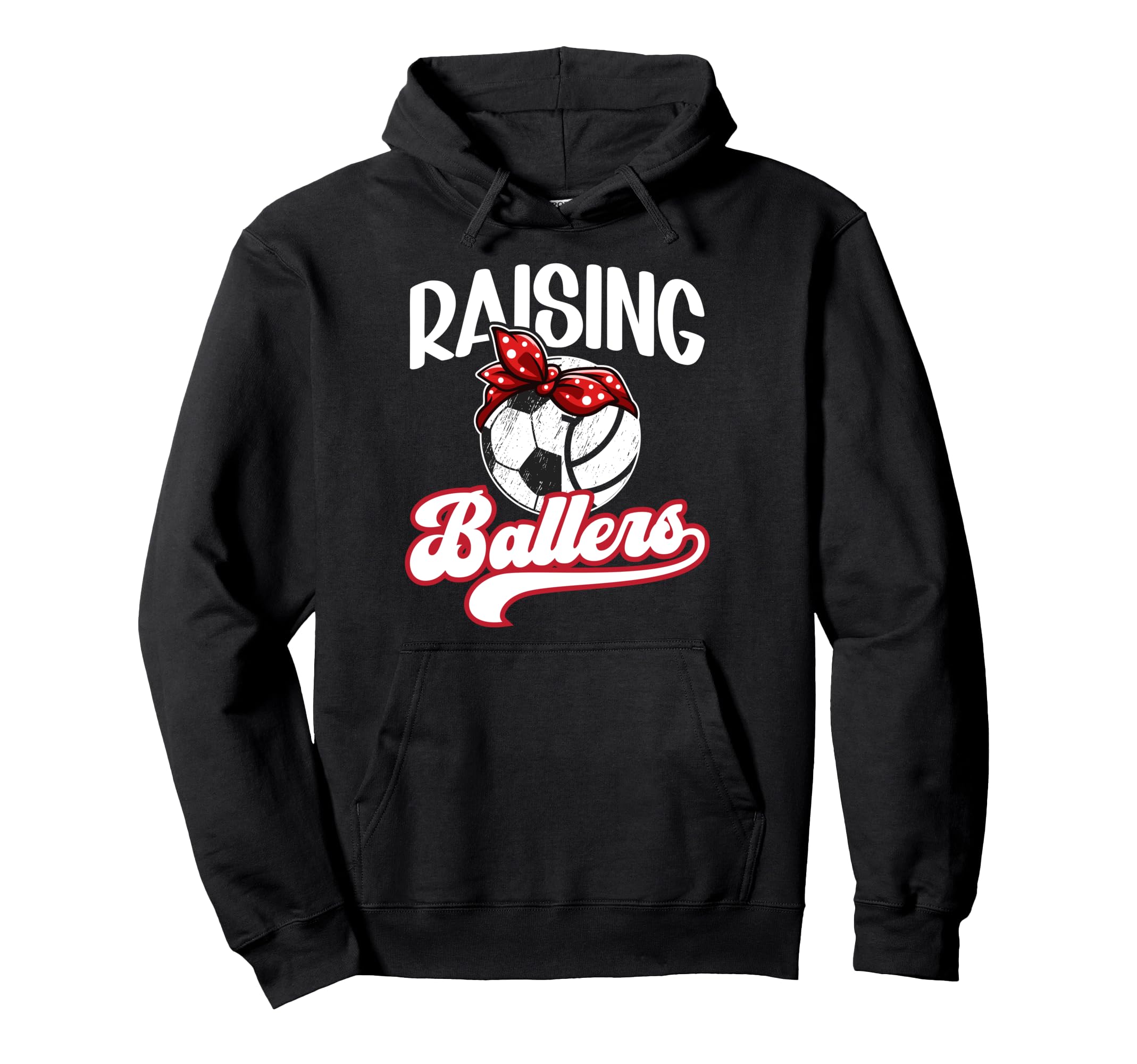 Raising Ballers Soccer Volleyball Mom Hoodie - Streetwear Style for Adults - T-Shirt, Sweatshirt, Hoodie