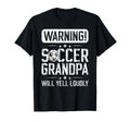 Soccer Grandpa Will Yell Loudly Soccer T-Shirt - Graphic Print Unisex - T-Shirt, Sweatshirt, Hoodie